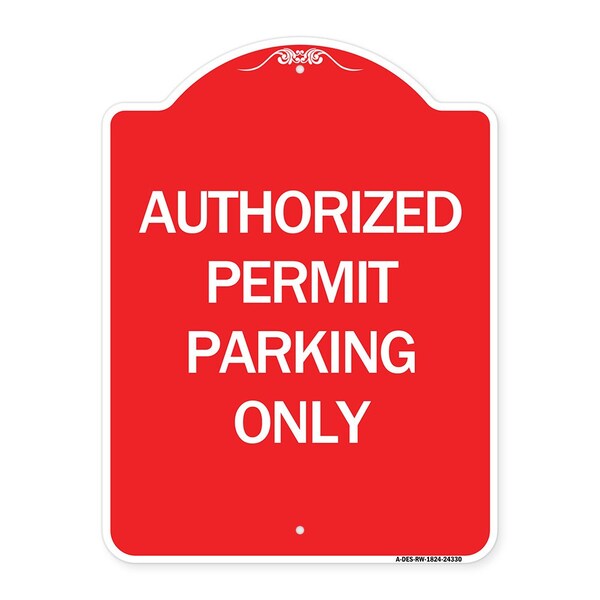 Designer Series Authorized Permit Parking Only, Red & White Aluminum Sign, 18" x 24", RW-1824-24330